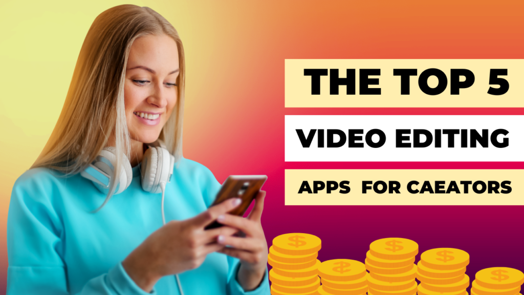 The Top 5 Video Editing Apps for Creators